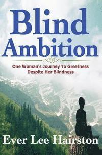 bokomslag Blind Ambition: One Woman's Journey to Greatness Despite Her Blindness