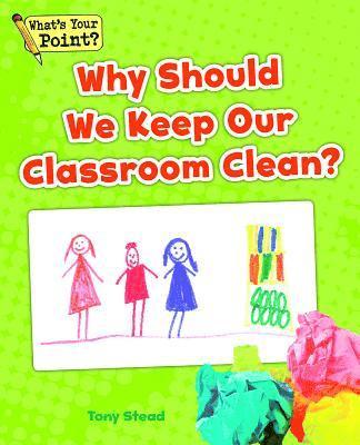 bokomslag Why Should We Keep Our Classroom Clean?