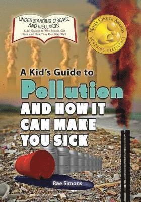 Rae Simons - Kid's Guide to Pollution and How It Can Make You Sick, Häftad