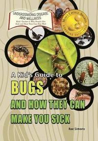 bokomslag A Kid's Guide to Bugs and How They Can Make You Sick