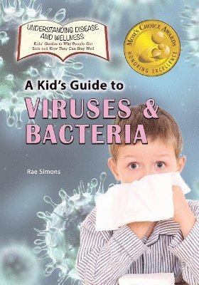 A Kid's Guide to Viruses and Bacteria 1