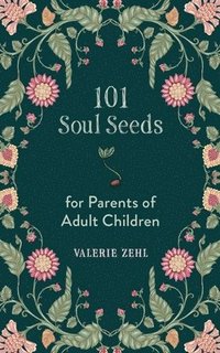 bokomslag 101 Soul Seeds for Parents of Adult Children