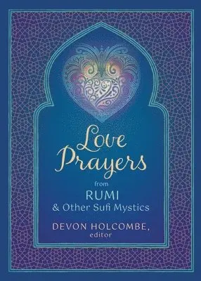 Devon Holcombe - Love Prayers from Rumi & Other Sufi Mystics, Häftad. Tillgänglighet: Lägg i varukorg