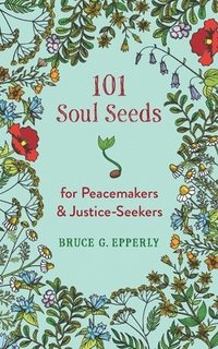 bokomslag 101 Soul Seeds for Peacemakers & Justice-Seekers