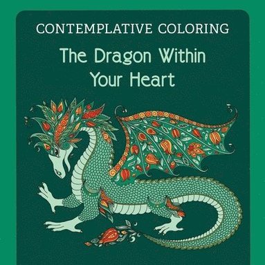 bokomslag Dragon Within Your Heart (Contemplative Coloring)