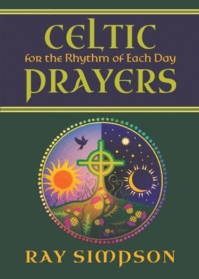 Ray Simpson - Celtic Prayers for the Rhythm of Each Day, Häftad