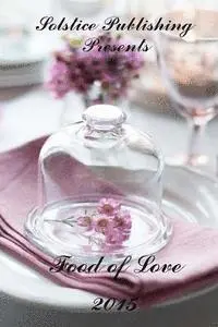 Solstice Publishing - The Food of Love, Häftad. Tillgänglighet: Lägg i varukorg