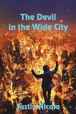 Justin Alcala - The Devil in the Wide City, Häftad