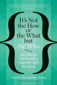 bokomslag It's Not the How or the What but the Who