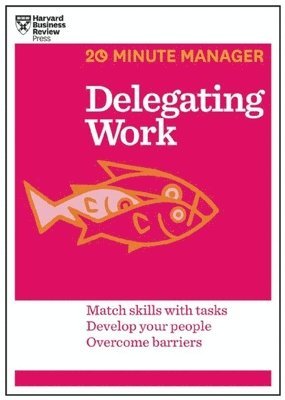 bokomslag Delegating Work (HBR 20-Minute Manager Series)