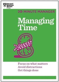 bokomslag Managing time (hbr 20-minute manager series) - focus on what matters, avoid