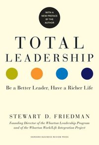 bokomslag Total Leadership: Be a Better Leader, Have a Richer Life (With New Preface)