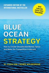 bokomslag Blue ocean strategy, expanded - how to create uncontested market space and
