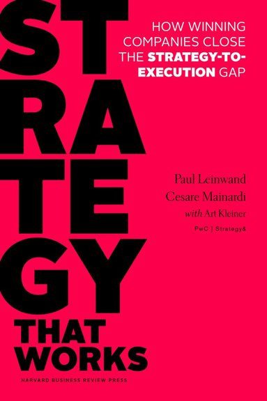 Paul Leinwand, Cesare R. Mainardi - Strategy That Works, Inbunden