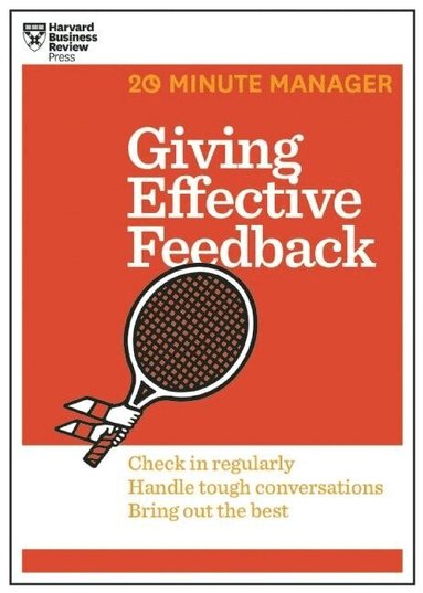 Harvard Business Review - Giving Effective Feedback (HBR 20-Minute Manager Series), Häftad