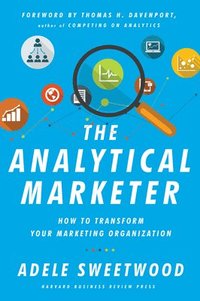 bokomslag Analytical marketer - how to transform your marketing organization