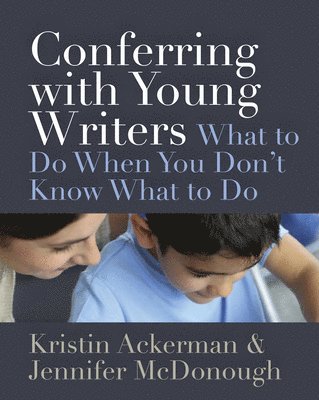 Kristin Ackerman, Jennifer McDonough - Conferring with Young Writers, Häftad
