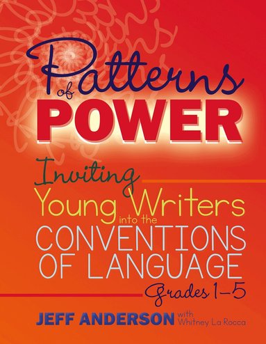 Jeff Anderson, Whitney La Rocca - Patterns of Power, Grades 1-5, Häftad