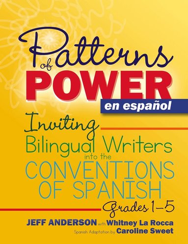 Jeff Anderson, Whitney La Rocca, Caroline Sweet - Patterns of Power en español, Grades 1-5, Häftad