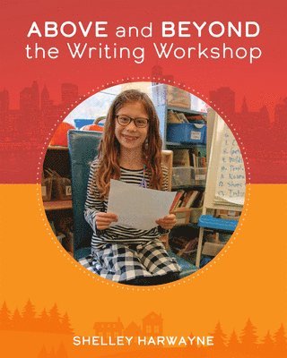 Above and Beyond the Writing Workshop 1