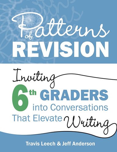 Travis Leech, Jeff Anderson - Patterns of Revision, Grade 6, Häftad