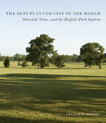 Francis R. Kowsky - Best Planned City in the World, Inbunden