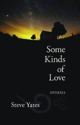 Steve Yates - Some Kinds of Love, Inbunden