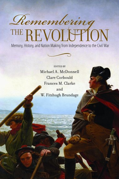 Michael McDonnell, Clare Corbould, Frances M. Clarke, W Fitzhugh Brundage - Remembering the Revolution, Häftad