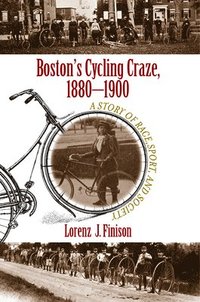 bokomslag Boston's Cycling Craze, 1880-1900