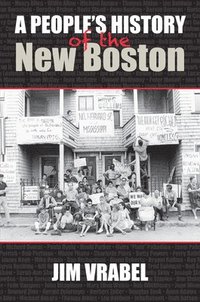 bokomslag A People's History of the New Boston