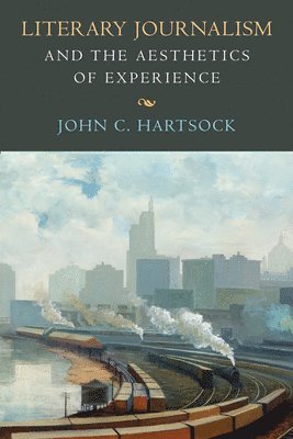 Literary Journalism and the Aesthetics of Experience 1