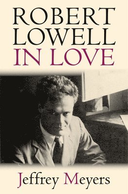 Robert Lowell in Love 1