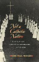 Not a Catholic Nation: The Ku Klux Klan Confronts New England in the 1920s
