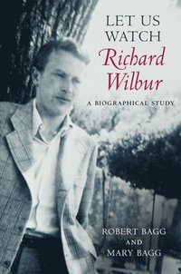 bokomslag Let Us Watch Richard Wilbur