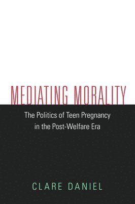 Clare Daniel - Mediating Morality, Inbunden
