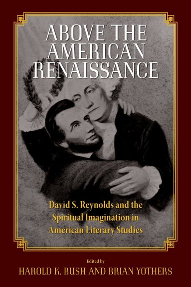 Harold K. Bush, Brian Yothers - Above the American Renaissance, Häftad