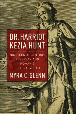 Myra C. Glenn - Dr. Harriot Kezia Hunt, Inbunden