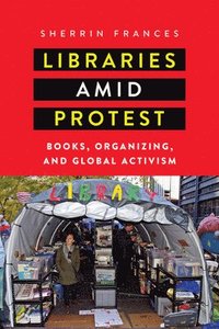 bokomslag Libraries amid Protest
