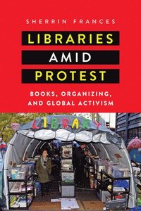 bokomslag Libraries Amid Protest