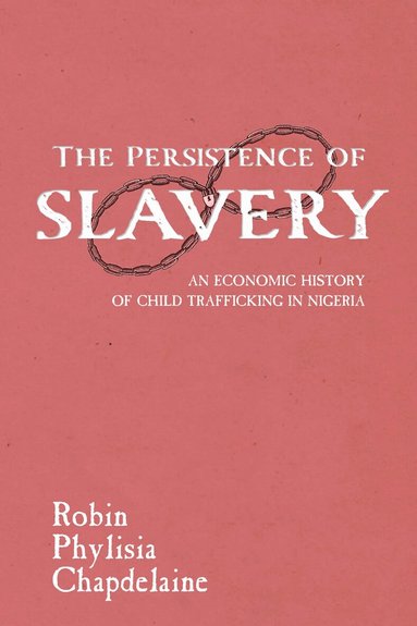 Robin Phylisia Chapdelaine - Persistence of Slavery, Inbunden