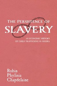 bokomslag The Persistence of Slavery