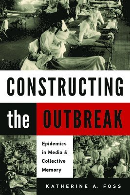 Katherine A. Foss, Katherine A Foss - Constructing the Outbreak, Häftad