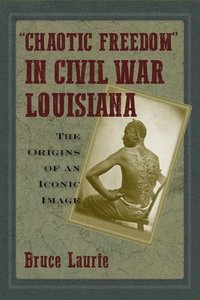 bokomslag Chaotic Freedom&quot; in Civil War Louisiana