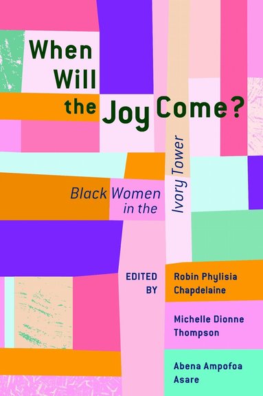 Robin Phylisia Chapdelaine, Abena Ampofoa Asare, Michelle Dionne Thompson - When Will the Joy Come?, Inbunden
