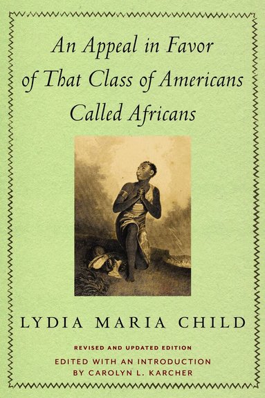 Lydia Maria Child, Carolyn L. Karcher - Appeal in Favor of That Class of Americans Called Africans, Häftad