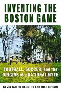 bokomslag Inventing the Boston Game