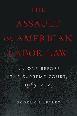 bokomslag Assault on American Labor Law