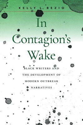 Kelly L. Bezio, Kelly L Bezio - In Contagion's Wake, Inbunden