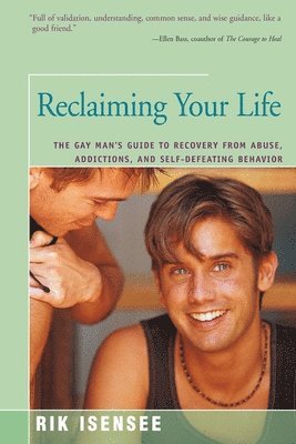 Reclaiming Your Life: The Gay Man's Guide to Recovery from Abuse, Addictions, and Self-Defeating Behavior 1