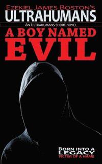 bokomslag A Boy Named Evil, Ultrahumans: An Ultrahumans Short Novel
